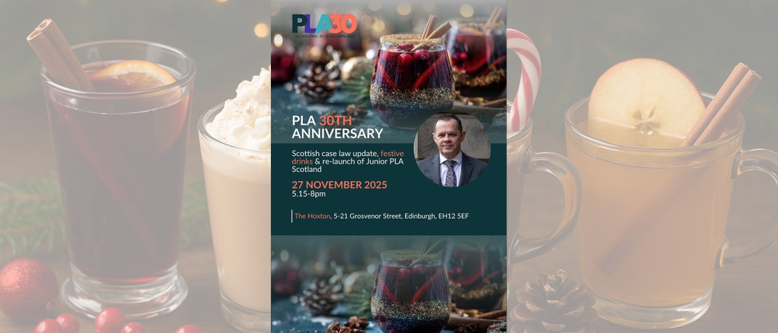PLA 30th Anniversary: Scottish case law update, festive drinks & re-launch of Junior PLA Scotland