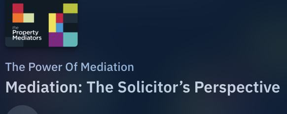 Podcast - Mediation: The Solicitor’s Perspective