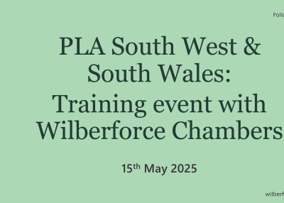 PLA South West & South Wales: training event with Wilberforce Chambers PLA South West & South Wales: training event with Wilberforce Chambers